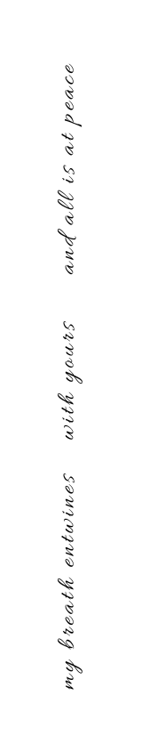 My Breath Entwines (different font )